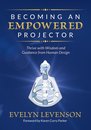 Becoming an Empowered Projector : Thrive with Wisdom and Guidance from Human Design