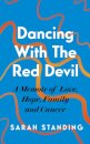 Dancing With The Red Devil: A Memoir of Love, Hope, Family and Cancer