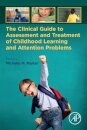 The Clinical Guide to Assessment and Treatment of Childhood Learning and Attention Problems