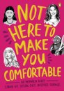 Not Here to Make You Comfortable
