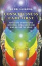 Consciousness Came First