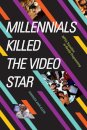 Millennials Killed the Video Star