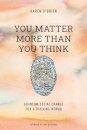 You Matter More Than You Think