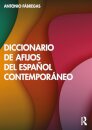 Diccionario de afijos del espanol contemporaneo