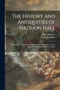 The History and Antiquities of Haddon Hall