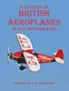 A Century of British Aeroplanes in old photographs