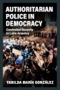 Authoritarian Police in Democracy