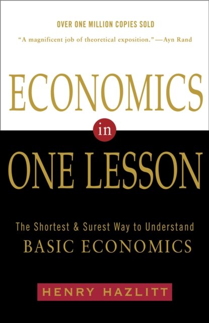 Economics In One Lesson : The Shortest and Surest Way to Understand Basic Economics