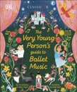 The Very Young Person's Guide to Ballet Music