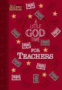 A Little God Time for Teachers (Faux)