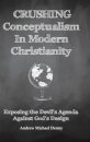 Crushing Conceptualism in Modern Christianity