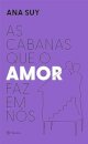 As Cabanas Que O Amor Faz Em Nós