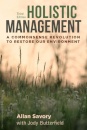 Holistic Management : A Commonsense Revolution to Restore Our Environment