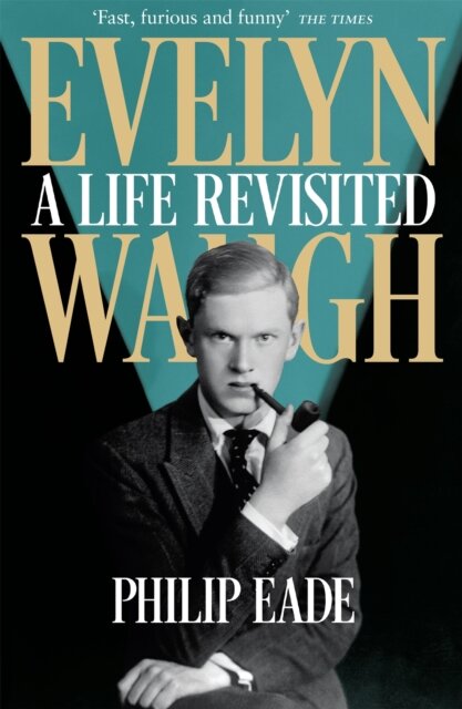 Evelyn Waugh: A Life Revisted