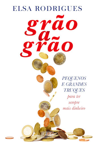 Grão a Grão - Pequenos e grandes truques para ter sempre mais dinheiro