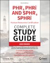 PHR, PHRi and SPHR, SPHRi Human Resources Certification Complete Study Guide