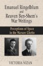 Emanuel Ringelblum and Reuven Ben-Shem's War Writings