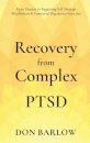 Recovery from Complex PTSD From Trauma to Regaining Self Through Mindfulness & Emotional Regulation Exercises
