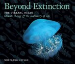 Beyond Extinction: The Eternal Ocean. Climate Change & the Continuity of Life