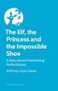 The Elf, the Princess and the Impossible Shoe