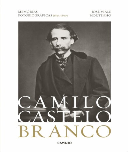 Camilo Castelo Branco Memórias Fotobiográficas (1825-1890)