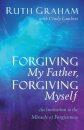 Forgiving My Father, Forgiving Myself