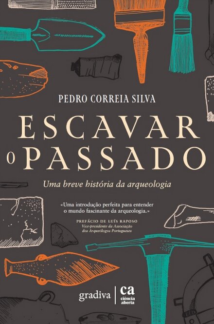Escavar O Passado - Uma Breve História De Arqueologia