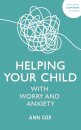 Helping Your Child with Worry and Anxiety