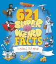 621 Super Weird Facts to Boggle Your Brain
