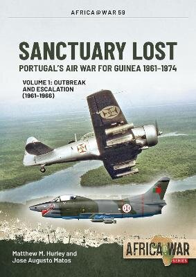 Santuary Lost : Volume 1: the Air War for Guinea 1961-1967