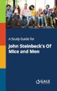 A Study Guide for John Steinbeck's Of Mice and Men