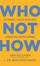 Who Not How : The Formula to Achieve Bigger Goals Through Accelerating Teamwork