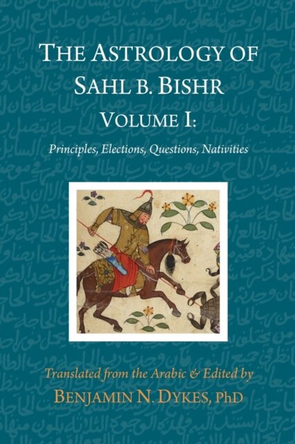 The Astrology of Sahl b. Bishr