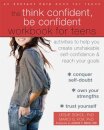The Think Confident, Be Confident Workbook for Teens