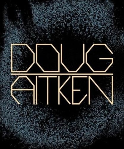 Doug Aitken: Works 1992-2022