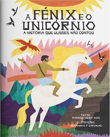 A Fénix E O Unicórnio. A História Que Ulisses Não Contou