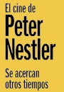 Se Acercan Otros Tiempos. El Cine De Peter Nestler