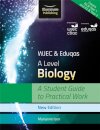 WJEC & Eduqas A Level Biology: A Student Guide to Practical Work