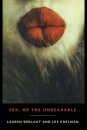 Sex, or the Unbearable