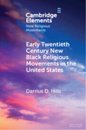 Early Twentieth Century New Black Religious Movements in the United States