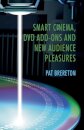Smart Cinema, DVD Add-Ons and New Audience Pleasures