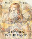 Matthew Ritchie: A Garden in the Flood