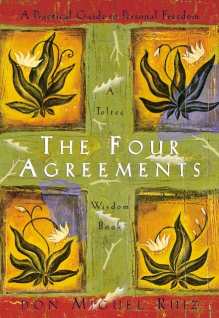Four Agreements - Practical Guide To Personal Freedom