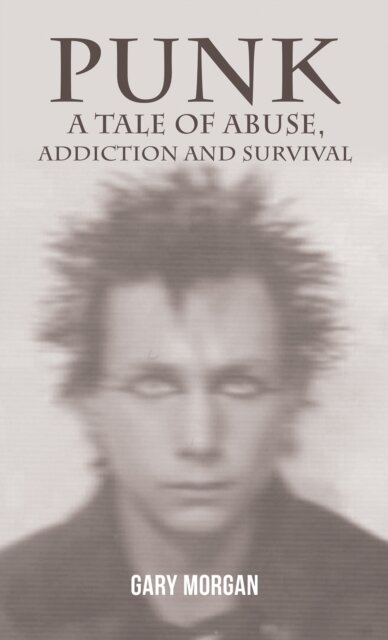 Punk: A Tale of Abuse, Addiction and Survival