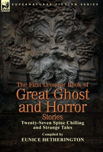 The First Leonaur Book of Great Ghost and Horror Stories