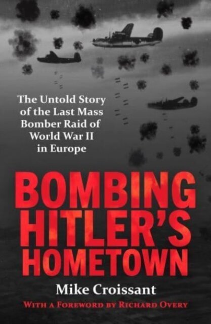 Bombing Hitler's Hometown