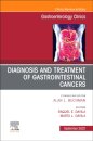 Diagnosis and Treatment of Gastrointestinal Cancers, An Issue of Gastroenterology Clinics of North America