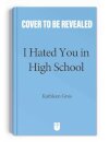 I Hated You in High School