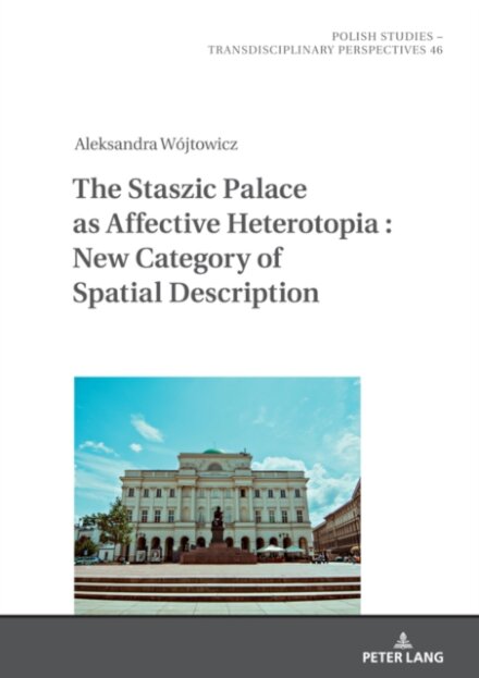 The Staszic Palace as Affective Heterotopia : New Category of Spatial Description