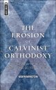 The Erosion of Calvinist Orthodoxy